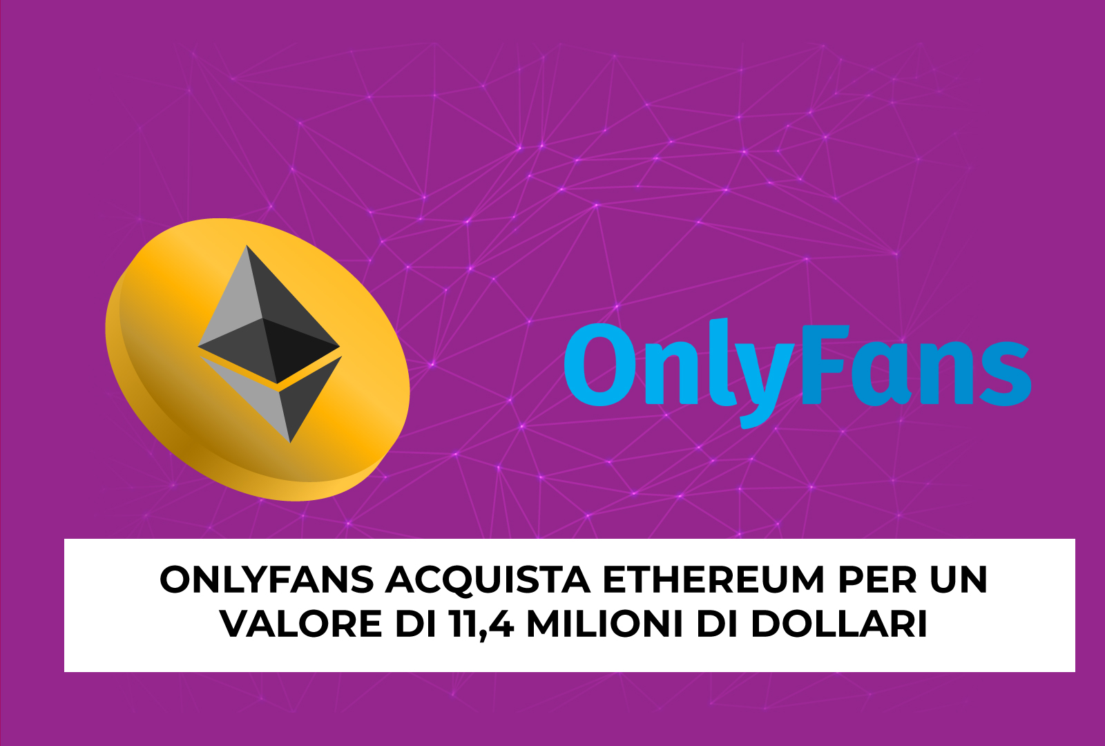 Società collegata a OnlyFans acquista un importante valore di Ethereum